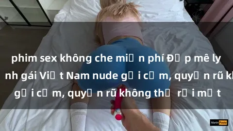 phim sex không che miễn phí Đẹp mê ly với những hình ảnh gái Việt Nam nude gợi cảm, quyến rũ không thể rời mắt