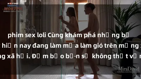 phim sex loli Cùng khám phá những bộ phim sex hot nhất hiện nay đang làm mưa làm gió trên mạng xã hội. Đảm bảo bạn sẽ không thất vọng khi thưởng thức!