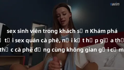 sex sinh viên trong khách sạn Khám phá không gian mới lạ tại sex quán cà phê, nơi kết hợp giữa thưởng thức cà phê đắng cùng không gian gợi cảm, khiến bạn không thể quên.