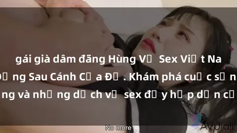 gái già dâm đãng Hùng Vỹ Sex Việt Nam: Những Bí Mật Đằng Sau Cánh Cửa Đỏ. Khám phá cuộc sống và những dịch vụ sex đầy hấp dẫn của người Việt Nam.