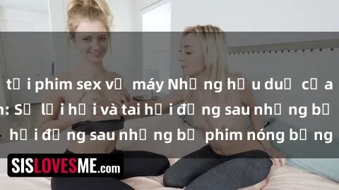 tải phim sex về máy Những hậu duệ của clip sex đình đám: Sự lợi hại và tai hại đằng sau những bộ phim nóng bỏng