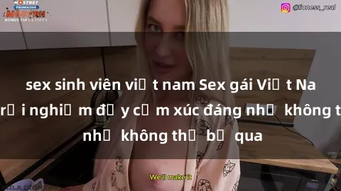 sex sinh viên việt nam Sex gái Việt Nam có con: Trải nghiệm đầy cảm xúc đáng nhớ không thể bỏ qua