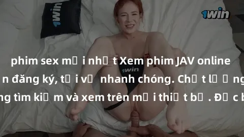 phim sex mới nhất Xem phim JAV online miễn phí không cần đăng ký, tải về nhanh chóng. Chất lượng HD, dễ dàng tìm kiếm và xem trên mọi thiết bị. Đặc biệt, không quảng cáo làm phiền.