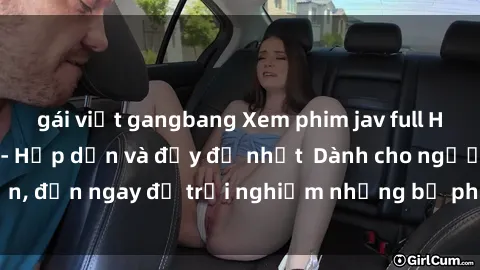 gái việt gangbang Xem phim jav full HD online miễn phí - Hấp dẫn và đầy đủ nhất  Dành cho người lớn, đến ngay để trải nghiệm những bộ phim hấp dẫn và hấp dẫn.