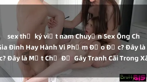 sex thư ký việt nam Chuyện Sex Ông Cháu: Mối Quan Hệ Gia Đình Hay Hành Vi Phạm Đạo Đức? Đây là Một Chủ Đề Gây Tranh Cãi Trong Xã Hội Hiện Nay.