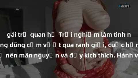gái trẻ quan hệ Trải nghiệm làm tình ngoài đường: Khi lòng dũng cảm vượt qua ranh giới, cuộc hẹn nơi công cộng trở nên mãn nguyện và đầy kích thích. Hành vi nguy hiểm, nhưng cũng tạo nên cảm giác mới 