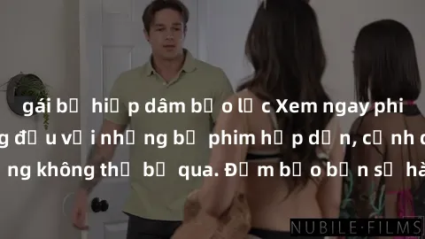 gái bị hiếp dâm bạo lực Xem ngay phim sex bukkake hàng đầu với những bộ phim hấp dẫn, cảnh quay nóng bỏng không thể bỏ qua. Đảm bảo bạn sẽ hài lòng với trải nghiệm mới lạ này!