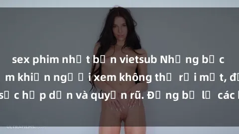 sex phim nhật bản vietsub Những bức ảnh sexy tá gợi cảm khiến người xem không thể rời mắt, đầy sức hấp dẫn và quyến rũ. Đừng bỏ lỡ các hình ảnh nóng bỏng này!
