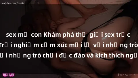 sex mẹ con Khám phá thế giới sex trực tuyến: Hơn tuổi? Trải nghiệm cảm xúc mới lạ với những trò chơi độc đáo và kích thích người lớn