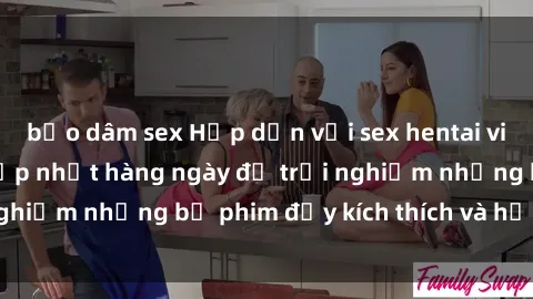 bạo dâm sex Hấp dẫn với sex hentai vietsub mới nhất, cập nhật hàng ngày để trải nghiệm những bộ phim đầy kích thích và hấp dẫn.